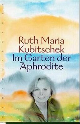 Im Garten der Aphrodite, Ruth Maria Kubitschek