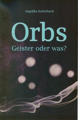 Orbs, Angelika Katterbach
