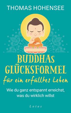 Buddhas Erfolgsformel f?r ein erf?lltes Leben, Thomas Hohensee