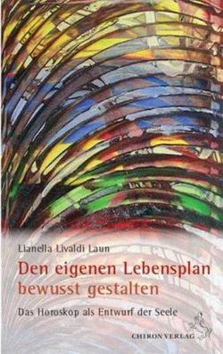 Den eigenen Lebensplan bewusst gestalten, Lianella Livaldi Laun