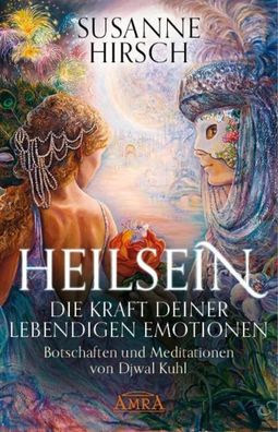 Heilsein - Die Kraft deiner lebendigen Emotionen, Susanne Hirsch