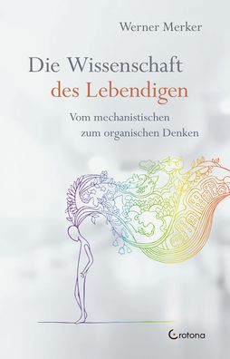 Die Wissenschaft des Lebendigen, Werner Merker