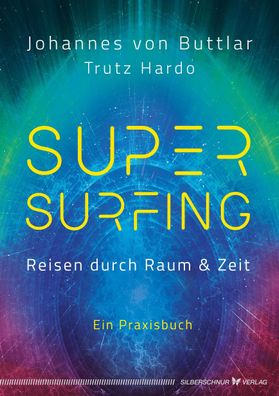 Supersurfing - Reisen durch Raum & Zeit, Johannes von Buttlar