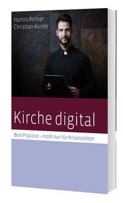 Kirche digital - Best Practise nicht nur f?r Krisenzeiten, Hanno Rother