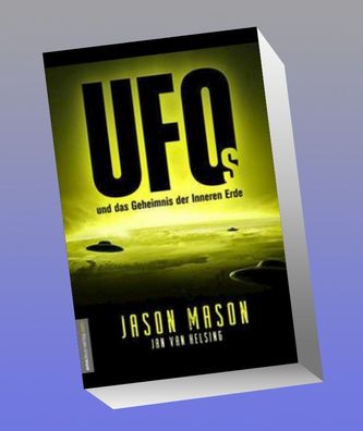 UFOs und das Geheimnis der Inneren Erde, Jason Mason