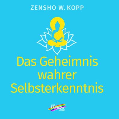 Das Geheimnis wahrer Selbsterkenntnis, Zensho W. Kopp