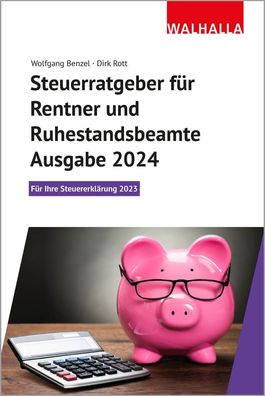 Steuerratgeber f?r Rentner und Ruhestandsbeamte - Ausgabe 2024, Wolfgang Be ...