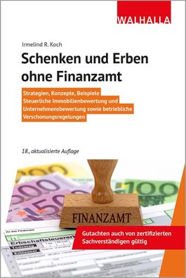 Schenken und Erben ohne Finanzamt, Irmelind R. Koch