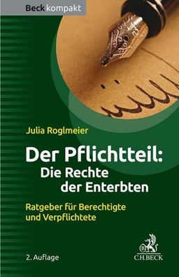 Der Pflichtteil: Die Rechte der Enterbten, Julia Roglmeier