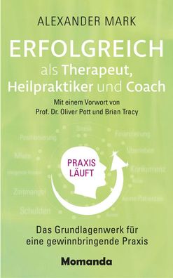 Erfolgreich als Therapeut, Heilpraktiker und Coach, Alexander Mark