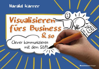 Visualisieren f?rs Business & so, Harald Karrer
