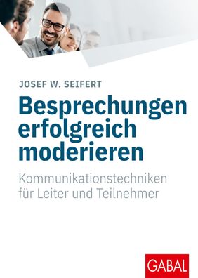 Besprechungen erfolgreich moderieren, Josef W. Seifert
