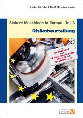 Sichere Maschinen in Europa - Teil 3 - Risikobeurteilung, Bodo K?lble