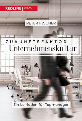 Zukunftsfaktor Unternehmenskultur, Peter Fischer