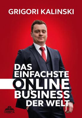 Das einfachste Online-Business der Welt, Grigori Kalinski