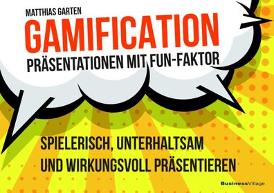 Gamification - Pr?sentationen mit Fun-Faktor, Matthias Garten