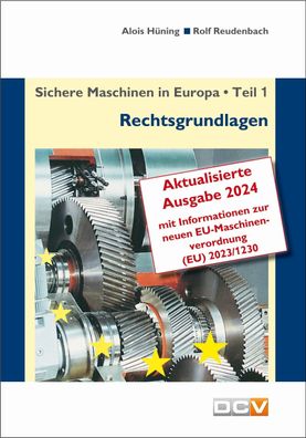 Sichere Maschinen in Europa - Teil 1 - Rechtsgrundlagen, Alois H?ning