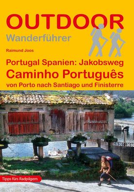Portugal Spanien: Jakobsweg Caminho Portugu?s, Raimund Joos
