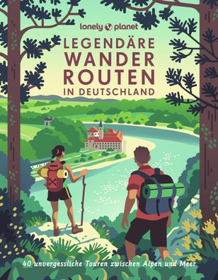 Lonely Planet Bildband Legend?re Wanderrouten in Deutschland, Muriel Brunsw ...
