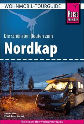 Reise Know-How Wohnmobil-Tourguide Nordkap - Die sch?nsten Routen durch Nor ...