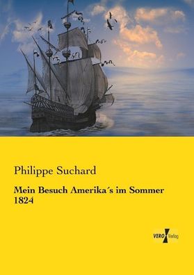 Mein Besuch Amerika?s im Sommer 1824, Philippe Suchard