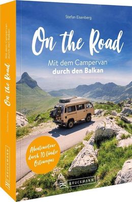 On the Road Mit dem Campervan durch den Balkan, Stefan Eisenberg