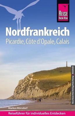 Reise Know-How Reisef?hrer Nordfrankreich - Picardie, C?te d'Opale, Calais ...