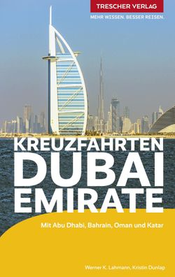 Trescher Reisef?hrer Kreuzfahrten Dubai und die Emirate, Werner K. Lahmann