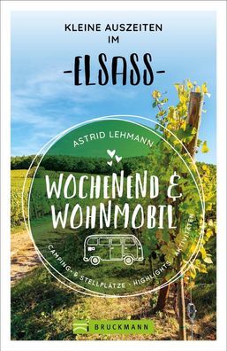 Wochenend und Wohnmobil - Kleine Auszeiten im Elsass, Astrid Lehmann