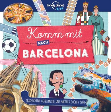 Lonely Planet Kinderreisef?hrer Komm mit nach Barcelona (Lonely Planet Kids ...