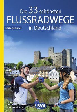 Die 33 sch?nsten Flussradwege in Deutschland, E-Bike-geeignet, mit kostenlo ...