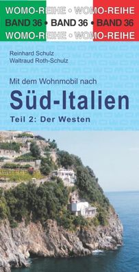 Mit dem Wohnmobil nach S?d-Italien. Teil 2: Der Westen, Reinhard Schulz
