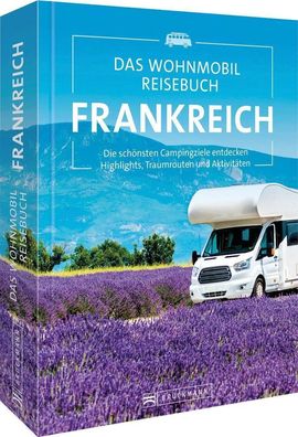 Das Wohnmobil Reisebuch Frankreich, Michael Moll
