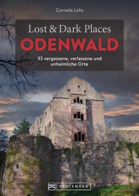 Lost & Dark Places Odenwald, Cornelia Lohs