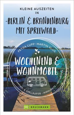 Wochenend und Wohnmobil - Kleine Auszeiten Berlin & Brandenburg mit Spreewa ...