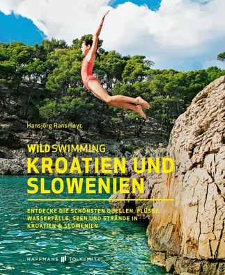 Wild Swimming Kroatien und Slowenien, Hansj?rg Ransmayr