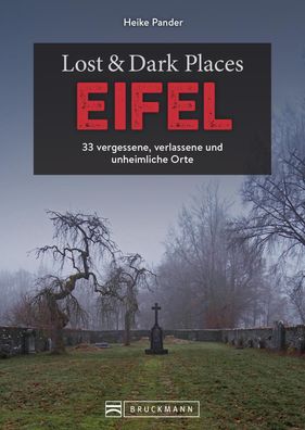 Lost & Dark Places Eifel, Heike Pander