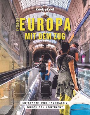LONELY PLANET Bildband Entdecke Europa mit dem Zug, Tom Hall