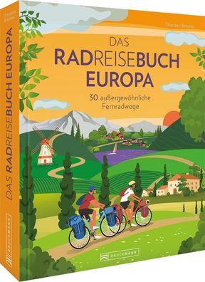 Das Radreisebuch Europa 30 au?ergew?hnliche Fernradwege, Thorsten Br?nner