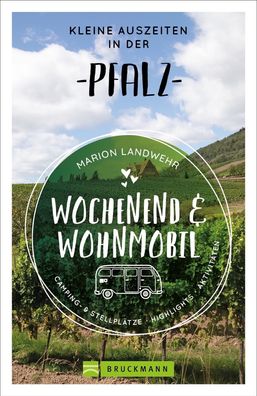 Wochenend und Wohnmobil - Kleine Auszeiten in der Pfalz, Marion Landwehr