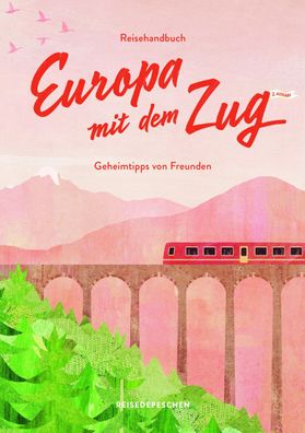 Reisehandbuch Europa mit dem Zug, Cindy Ruch