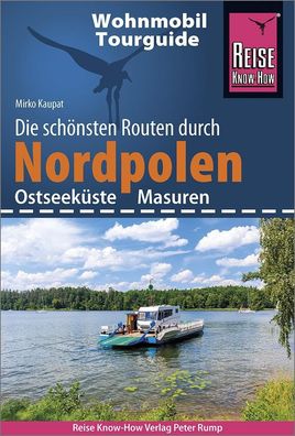 Reise Know-How Wohnmobil-Tourguide Nordpolen (Ostseek?ste und Masuren), Mir ...