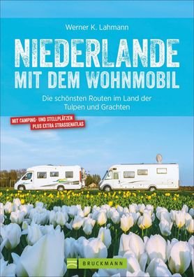 Niederlande mit dem Wohnmobil, Werner Lahmann