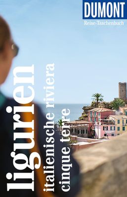 DuMont Reise-Taschenbuch Reisef?hrer Ligurien, Italienische Riviera, Cinque ...