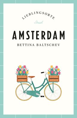 Amsterdam - Lieblingsorte, Bettina Baltschev