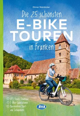 Die 25 sch?nsten E-Bike Touren in Franken, Otmar Steinbicker