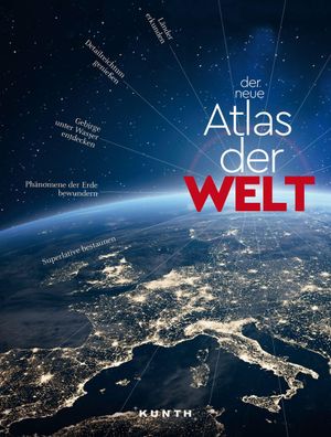 KUNTH Weltatlas Der neue Atlas der Welt, Kunth Verlag