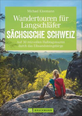 Wandertouren f?r Langschl?fer S?chsische Schweiz, Michael Kleemann