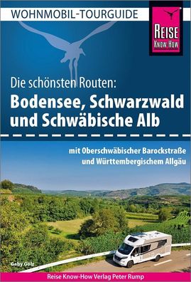 Reise Know-How Wohnmobil-Tourguide Bodensee, Schwarzwald und Schw?bische Al ...