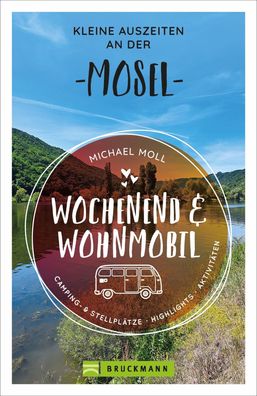 Wochenend und Wohnmobil - Kleine Auszeiten an der Mosel, Michael Moll